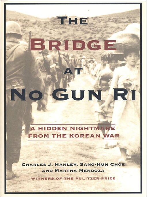 Title details for The Bridge at No Gun Ri by Charles J. Hanley - Available